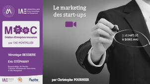 MOOC IAE - Le Marketing des Start-up par Christophe FOURNIER - (Vidéo 1-3)