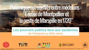 Les pouvoirs publics face aux épidémies - Polémiques et conflits entre médecins : ”L’école de Montpellier et la peste de Marseille en 1720”