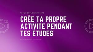 Forum Emploi Université | 2024 | Replay webinaire | Créé ta propre activité pendant tes études