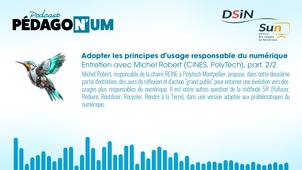 Adopter les principes d'usage responsable du numérique - Entretien avec Michel Robert (2/2)