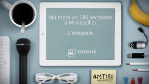 Ma thèse en 180 secondes Montpellier : l'intégrale
