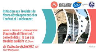 Diagnostic différentiel / comorbidités : le cas des troubles auditifs – C. BLANCHET, ORL Pédiatrique