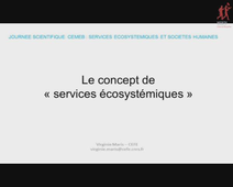 Journée Scientifique – AXE 3 LABEX CEMEB - Virginie MARIS (CEFE) - Le concept 'Services Ecosystémiques'
