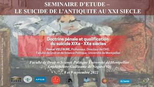 Séminaire d’étude : le suicide, de l’antiquité au XXIème siècle - Doctrine pénale et qualification  du suicide XIXe - XXe siècles