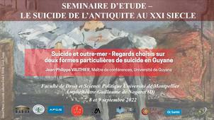 Séminaire d’étude : le suicide, de l’antiquité au XXIème siècle - Suicide et outre-mer - Regards choisis sur  deux formes particulières de suicide en Guyane