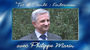 Tic et Santé, l'interview de Philippe Marin.