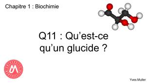 Chapitre 1 – Biochimie Q11 : Qu’est-ce qu’un glucide ?