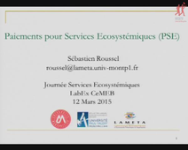 Journée Scientifique – AXE 3 LABEX CEMEB - Sébastien ROUSSEL (LAMETA) 'Paiements pour la gestion des services écosystémiques'