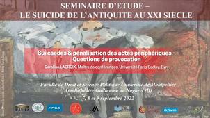 Séminaire d’étude : le suicide, de l’antiquité au XXIème siècle - Sui caedes & pénalisation des actes périphériques -  Questions de provocation