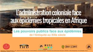 Les pouvoirs publics face aux épidémies - L’administration coloniale face aux épidémies tropicales en Afrique