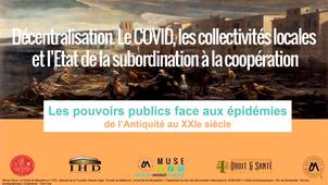 Les pouvoirs publics face aux épidémies - Décentralisation. Le COVID, les collectivités locales et l’Etat de la subordination à la coopération