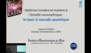 50 ans du laser : Maîtriser lumière et matière à l'échelle nanométrique : le laser à cascade quantique.