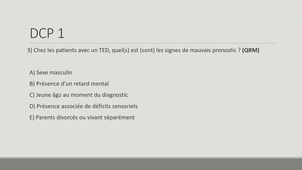 DFASM1 MIE 11/03/2021	10:00	12:00	Troubles envahissants du développement	GRIVET Benjamin	Salle 308	2366652513	MIE
