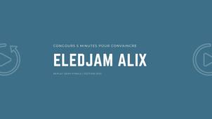 Concours 5 minutes pour convaincre | 2021 | Replay demi-finale | Eledjam Alix